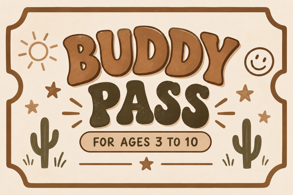 Buddy Pass | Ages 3–10 | Kids Welcome — Under 3 Free! 🤎